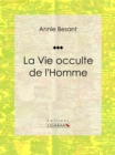 Image for La Vie Occulte De L&#39;homme: Essai Sur Les Sciences Occultes