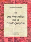 Image for Les Merveilles De La Photographie: Essai D&#39;art