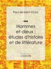 Image for Hommes Et Dieux : Etudes D&#39;histoire Et De Litterature: Essai Litteraire Et Historique