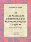 Image for Les Ascensions Celebres Aux Plus Hautes Montagnes Du Globe: Fragments De Voyages
