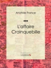 Image for L&#39;affaire Crainquebille: Recueil De Nouvelles