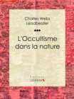 Image for L&#39;occultisme Dans La Nature: Essai Sur Les Sciences Occultes