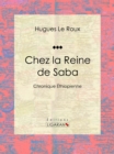 Image for Chez La Reine De Saba: Chronique Ethiopienne