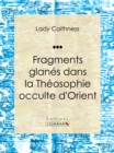 Image for Fragments Glanes Dans La Theosophie Occulte D&#39;orient: Essai Sur Les Sciences Occultes