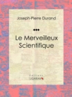 Image for Le Merveilleux Scientifique: Essai Sur Les Sciences Occultes