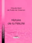 Image for Histoire De La Felicite: Conte Philosophique Et Moral