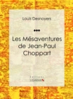 Image for Les Mesaventures De Jean-paul Choppart: Roman Jeunesse D&#39;aventures