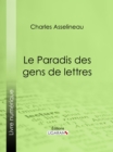 Image for Le Paradis Des Gens De Lettres: Essai Litteraire