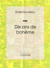 Image for Dix Ans De Boheme: Autobiographie Et Memoires