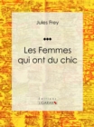 Image for Les Femmes Qui Ont Du Chic: Encyclopedie De La Mode