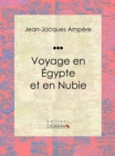 Image for Voyage En Egypte Et En Nubie: Recit Et Carnet De Voyages