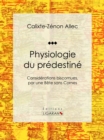 Image for Physiologie Du Predestine: Considerations Biscornues, Par Une Bete Sans Cornes