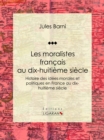 Image for Les Moralistes Francais Au Dix-huitieme Siecle: Histoire Des Idees Morales Et Politiques En France Au Dix-huitieme Siecle