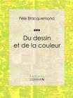 Image for Du Dessin Et De La Couleur: Essai Sur L&#39;art