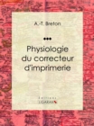 Image for Physiologie Du Correcteur D&#39;imprimerie: Essai Humoristique