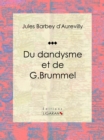 Image for Du Dandysme Et De G. Brummel: Essai Philosophique