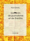 Image for Souvenirs De Journalisme Et De Theatre: Biographie