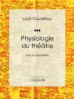 Image for Physiologie Du Theatre: Par Un Journaliste