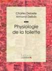 Image for Physiologie De La Toilette: Essai Humoristique