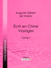 Image for Ecrit En Chine : Voyages: Tome I
