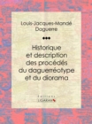 Image for Historique Et Description Des Procedes Du Daguerreotype Et Du Diorama: Essai Historique Sur Les Sciences Et Techniques