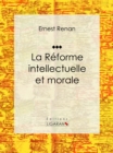 Image for La Reforme Intellectuelle Et Morale: Essai Philosophique