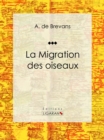 Image for La Migration Des Oiseaux: Essai Sur Les Sciences Naturelles