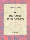 Image for Les Armes Et Les Armures: Essai Historique