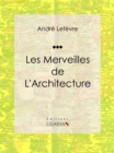 Image for Les Merveilles De L&#39;architecture: Essai Historique Sur L&#39;architecture