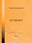 Image for Le Joueur: Roman Psychologique