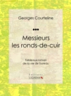 Image for Messieurs Les Ronds-de-cuir: Tableaux-roman De La Vie De Bureau
