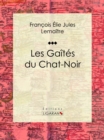 Image for Les Gaites Du Chat-noir: Classique De La Litterature Francaise