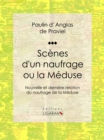 Image for Scenes D&#39;un Naufrage Ou La Meduse: Nouvelle Et Derniere Relation Du Naufrage De La Meduse