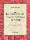 Image for Le Cenacle De Joseph Delorme : 1827-1830: Victor Hugo Et Les Poetes