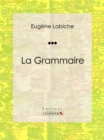Image for La Grammaire: Piece De Theatre Comique