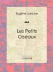 Image for Les Petits Oiseaux: Piece De Theatre Comique