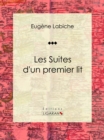 Image for Les Suites D&#39;un Premier Lit: Piece De Theatre Comique