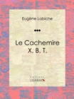 Image for Le Cachemire X. B. T.: Piece De Theatre Comique