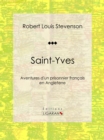 Image for Saint-yves: Aventures D&#39;un Prisonnier Francais En Angleterre