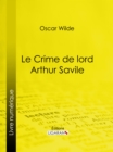 Image for Le Crime De Lord Arthur Savile: Nouvelle Fantastique