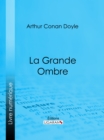 Image for La Grande Ombre: Roman D&#39;aventures Historique