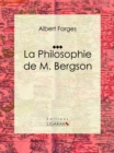 Image for La Philosophie De M. Bergson: Essai Philosophique