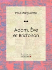 Image for Adam, Eve Et Brid&#39;oison: Essai Sur Les Sciences Sociales