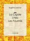Image for La Cigale Chez Les Fourmis: Piece De Theatre Comique