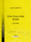 Image for Une Mauvaise Etoile: Saynete