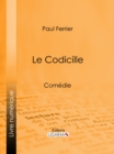 Image for Le Codicille: Comedie