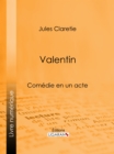 Image for Valentin: Comedie En Un Acte