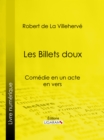 Image for Les Billets Doux: Comedie En Un Acte, En Vers