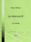 Image for Le Manuscrit: Comedie