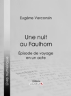 Image for Une Nuit Au Faulhorn: Episode De Voyage En Un Acte